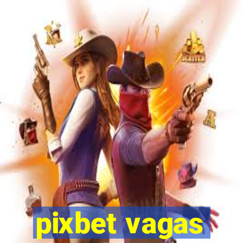 pixbet vagas